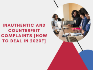 Read more about the article Inauthentic and Counterfeit Complaints [How to Deal in 2024?]