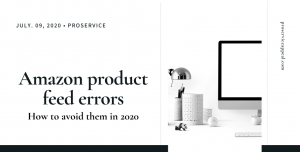 Read more about the article Amazon product feed errors: how to avoid them in 2024?